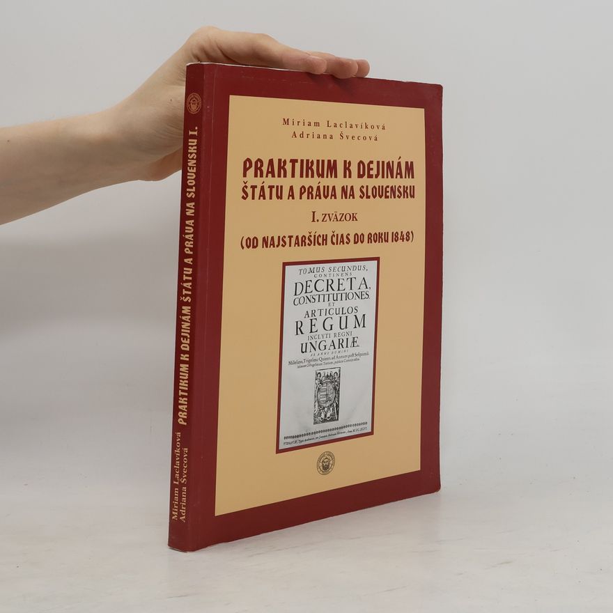 Adriana Švecová Praktikum k dejinám štátu a práva na Slovensku