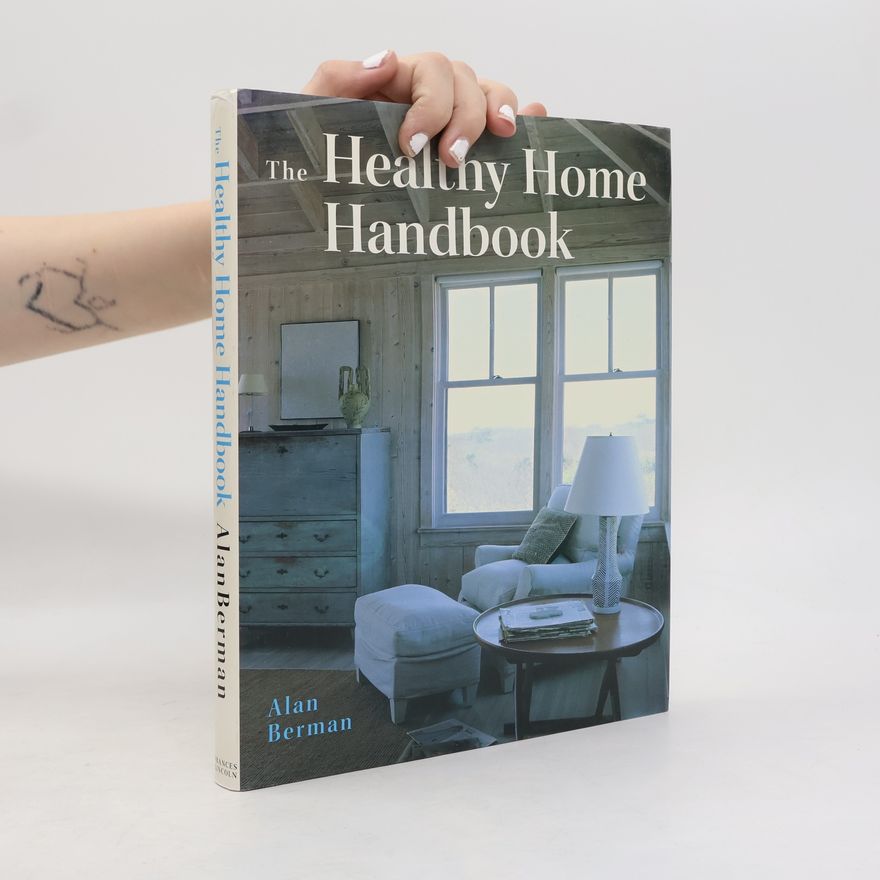 Alan J. Berman The Healthy Home Handbook