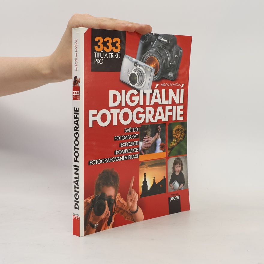 Miroslav Myška 333 tipů a triků pro digitální fotografie