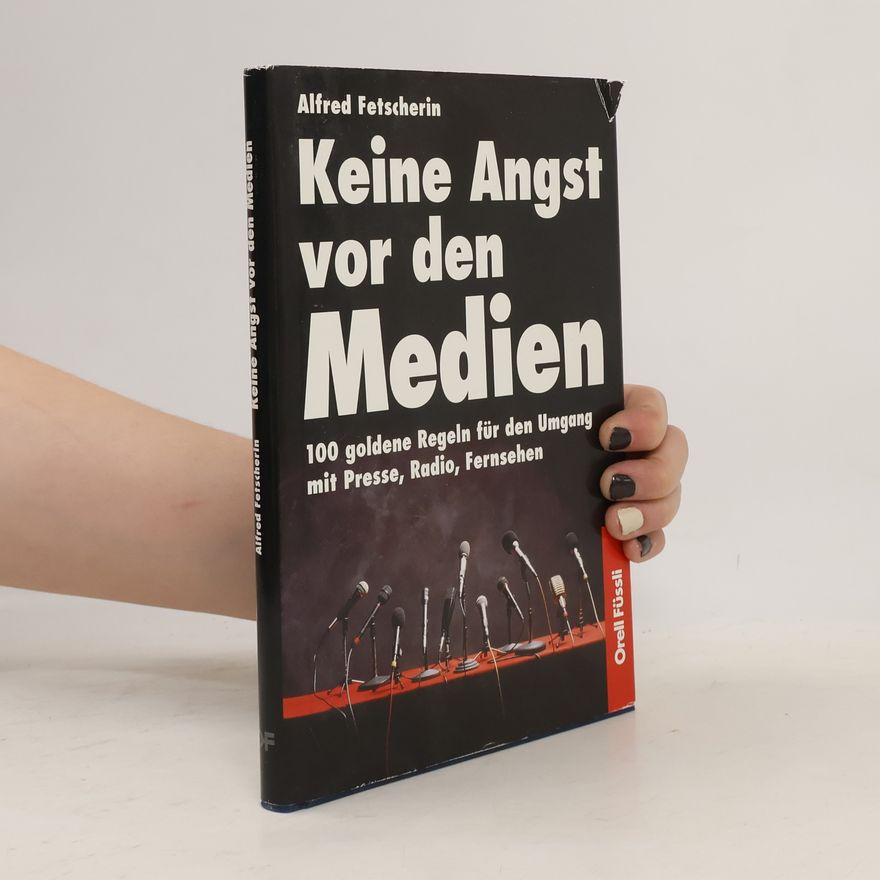 Alfred Fetscherin Keine Angst vor den Medien