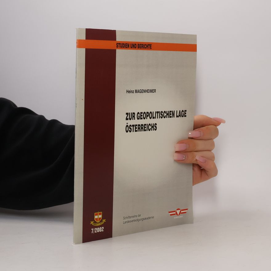 Heinz Magenheimer Studien und Berichte - 7/2002: Zur geopolitischen Lage Österreichs