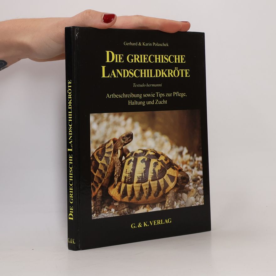Gerhard Polaschek Die Griechische Landschildkröte, Testudo hermanni