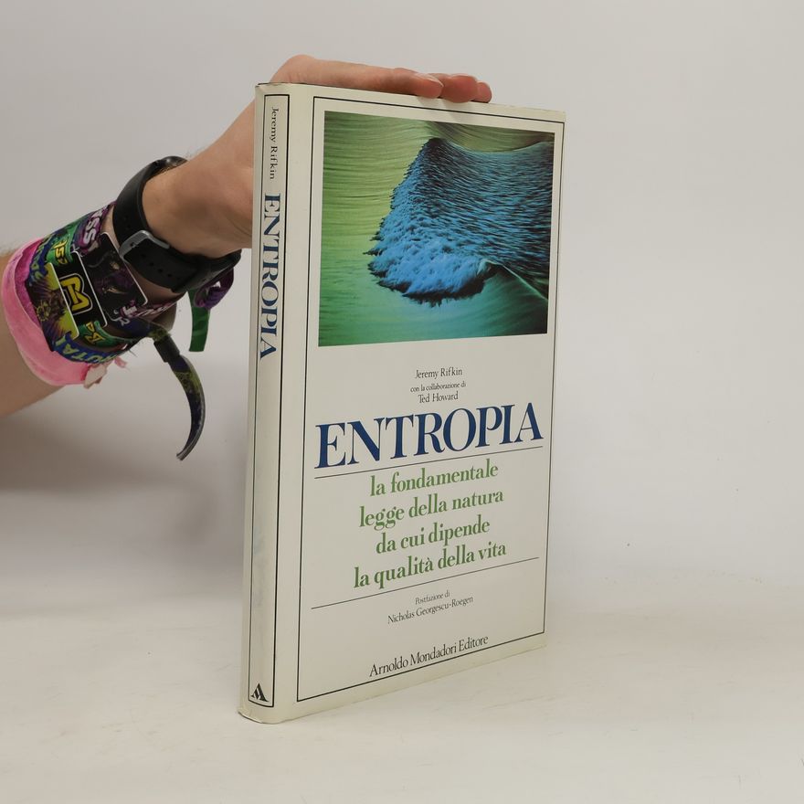 Jeremy Rifkin Entropia. La fondamentale legge della natura da cui dipende la qualità della vita