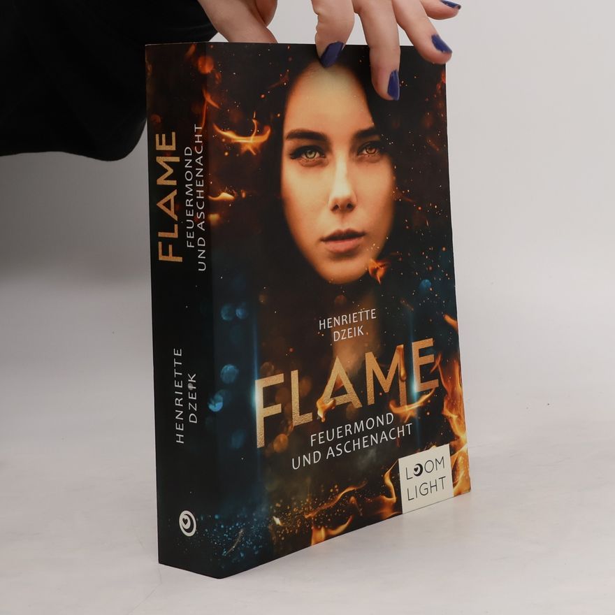 Henriette Dzeik Flame 1: Feuermond und Aschenacht