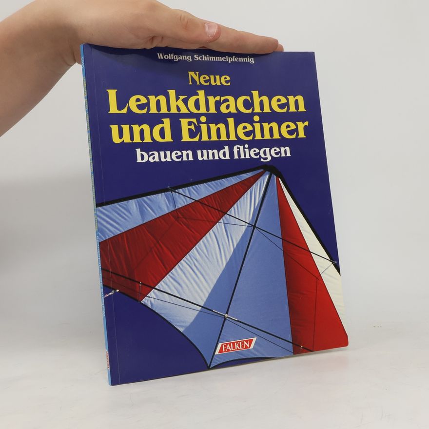 Wolfgang Schimmelpfennig Neue Lenkdrachen und Einleiner bauen und fliegen