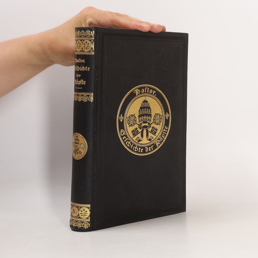 Ludwig Freiherrn von Pastor Geschichte der Päpste im Zeitalter der Renaissance und der Glaubensspaltung