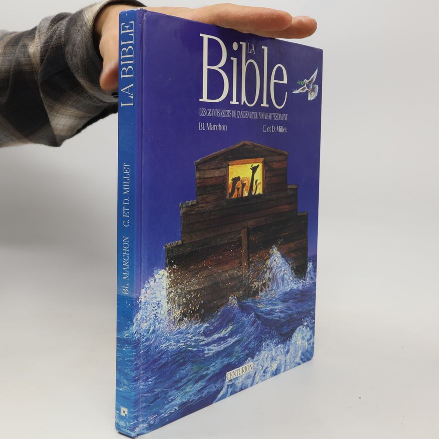Claude et Denise Millet La Bible, Les grands récits de l'Ancien et du Nouveau Testament