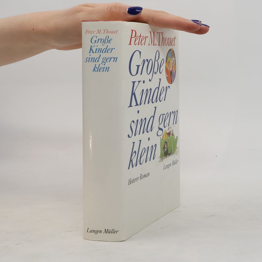Peter M. Thouet Grosse Kinder sind gern klein