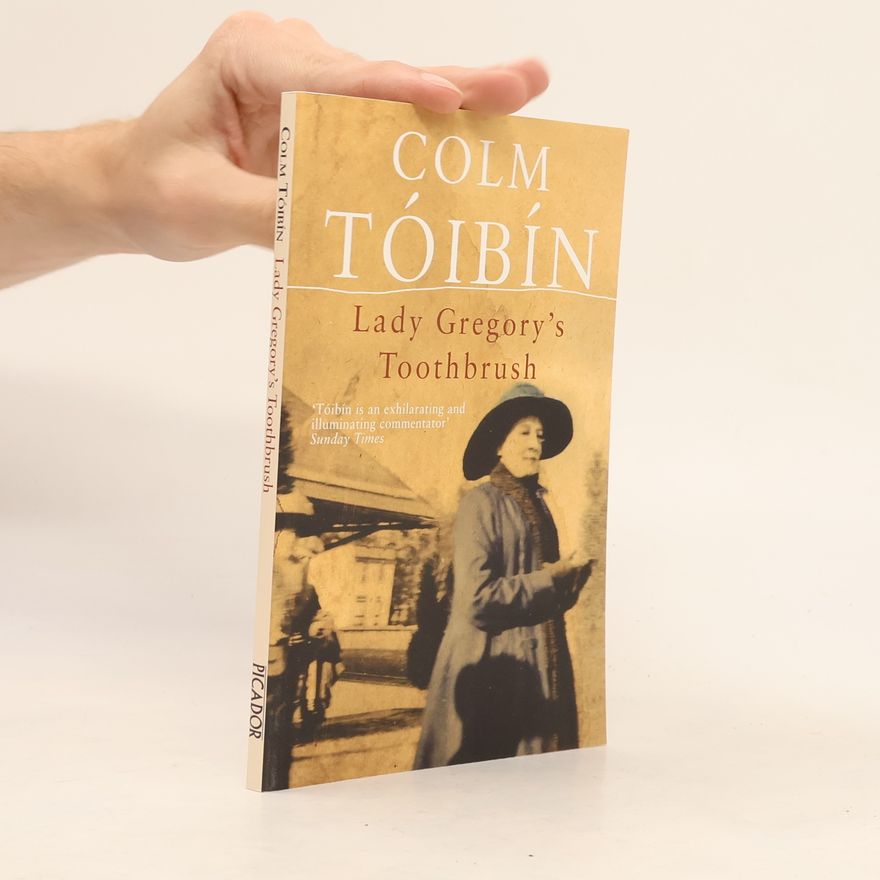 Colm Tóibín Lady Gregory's Toothbrush