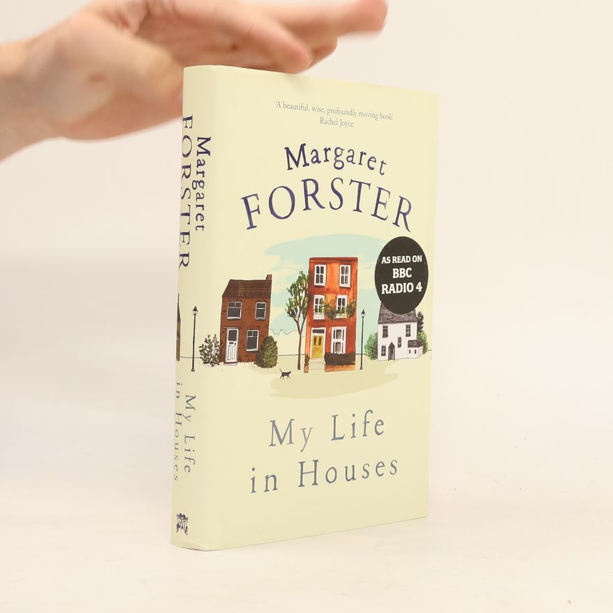 Margaret Forster My Life in Houses