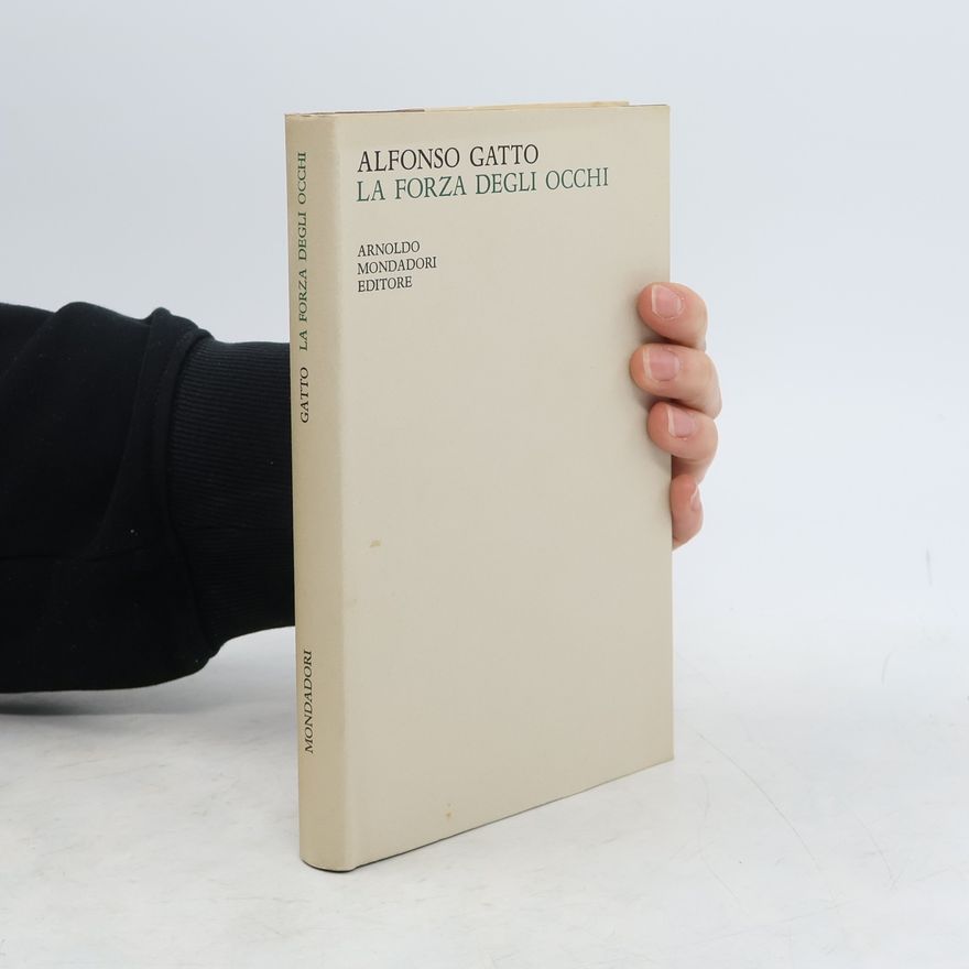 Alfonso Gatto La forza degli occhi