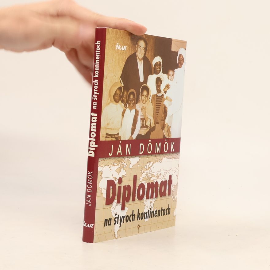 Ján Dömök Diplomat na štyroch kontinentoch