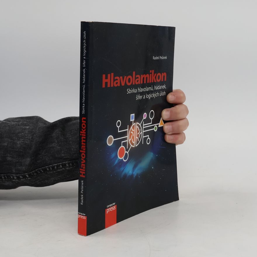 Radek Pelánek Hlavolamikon. Sbírka hlavolamů, hádanek, šifer a logických úloh