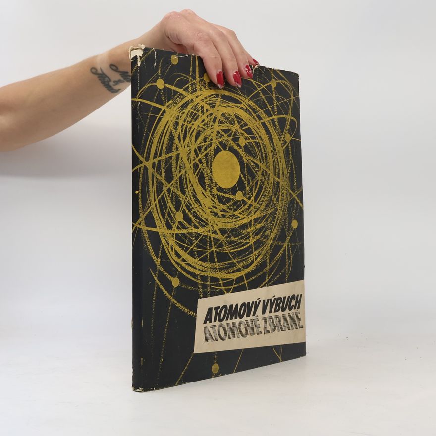 Various authors Atomový výbuch, atomové zbraně