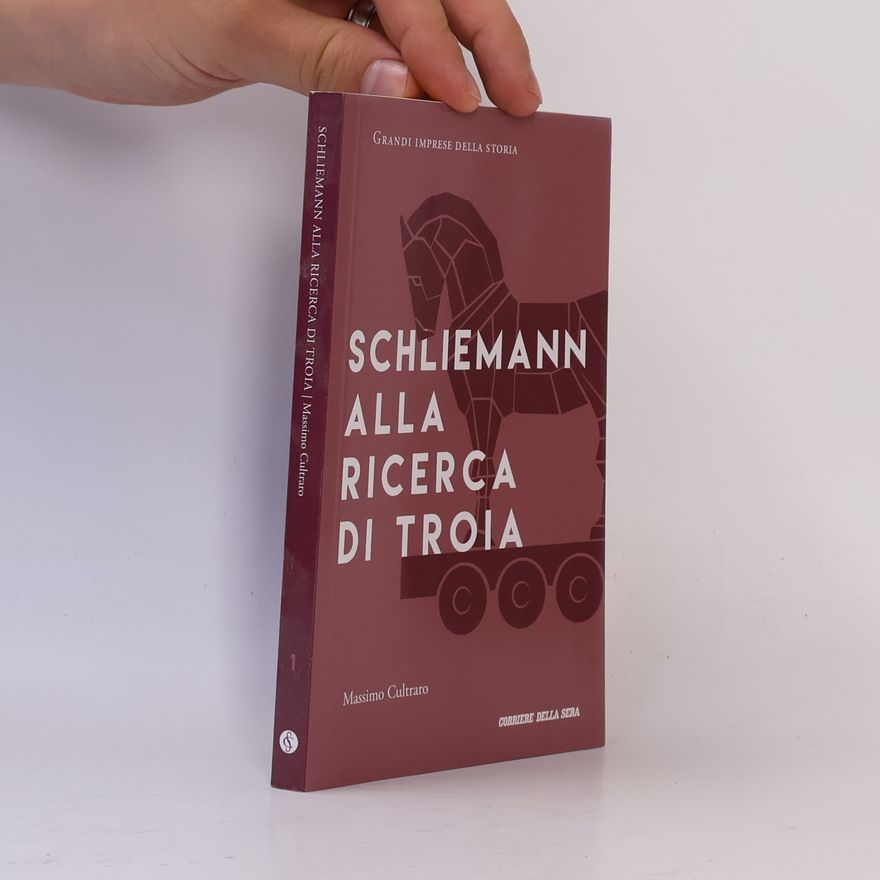 Massimo Cultraro Schliemann alla ricerca di Troia