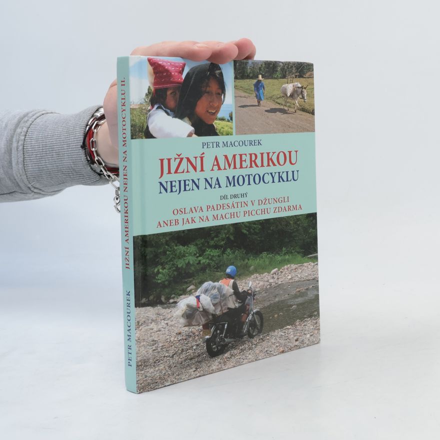 Petr Macourek Jižní Amerikou nejen na motocyklu II.