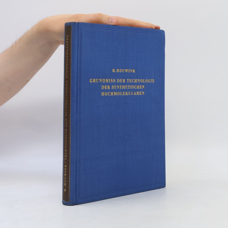 R. Houwink Grundriss der Technologie der synthetischen Hochmolekularen