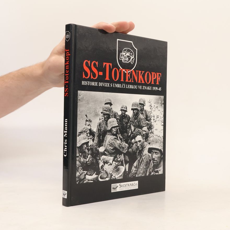 Chris Mann SS-Totenkopf: Historie divize s umrlčí lebkou ve znaku 1939-45