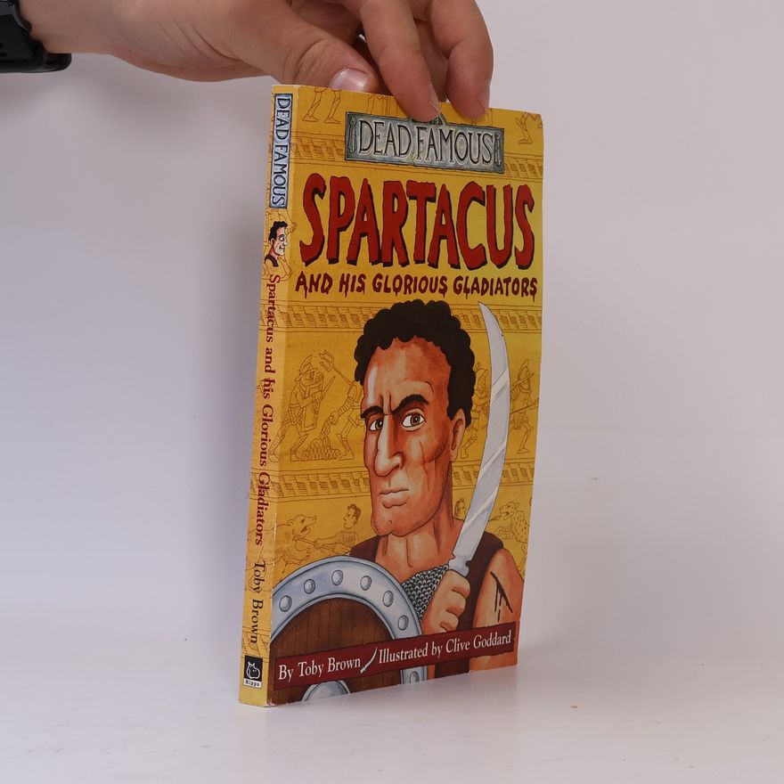 Toby Brown Spartacus and His Glorious Gladiators