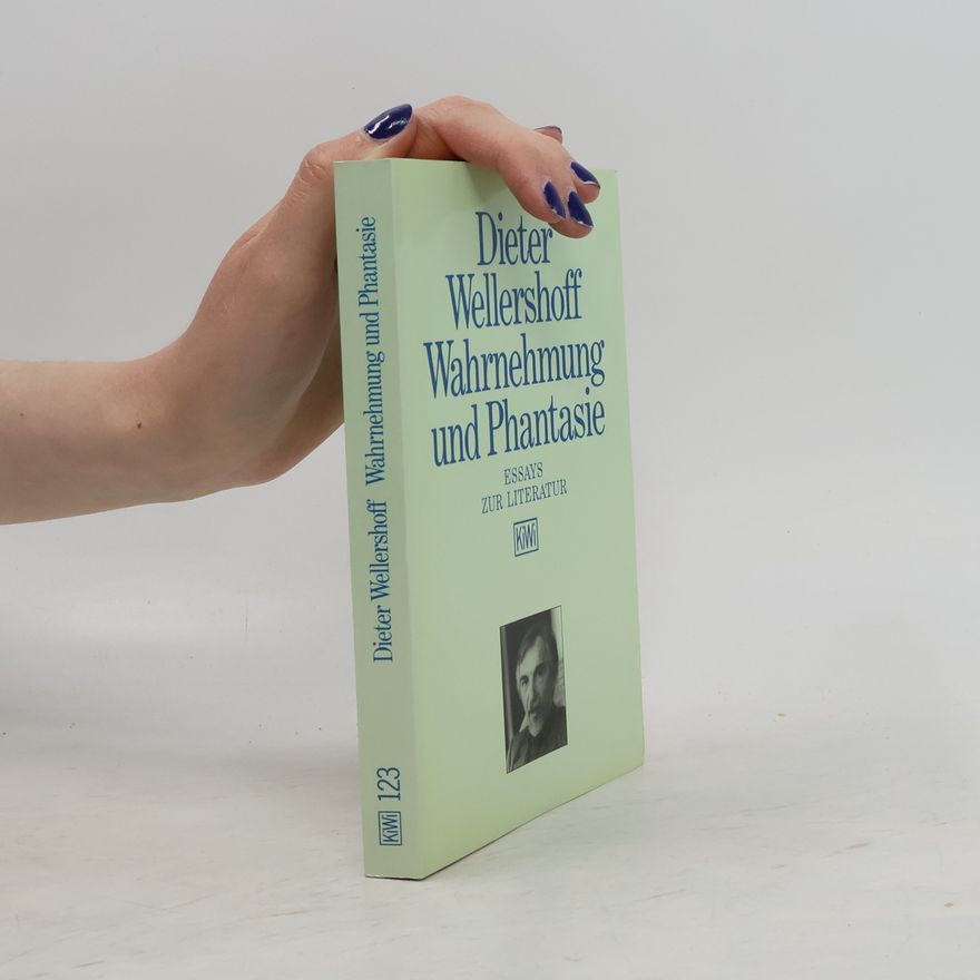 Dieter Wellershoff Wahrnehmung und Phantasie