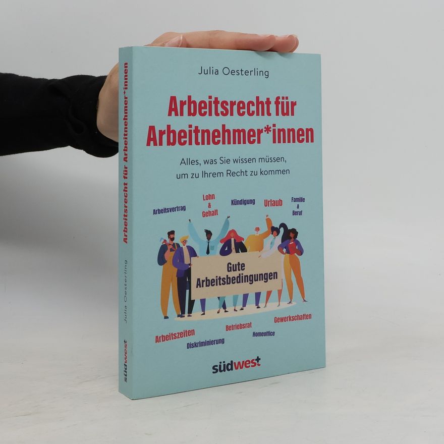 Julia Oesterling Arbeitsrecht für Arbeitnehmer*innen. Alles, was Sie wissen müssen, um zu Ihrem Recht zu kommen