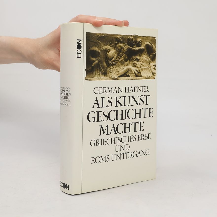 German Hafner Als Kunst Geschichte machte