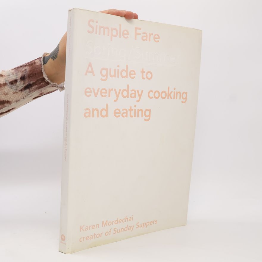 Karen Mordechai Simple Fare: Spring and Summer