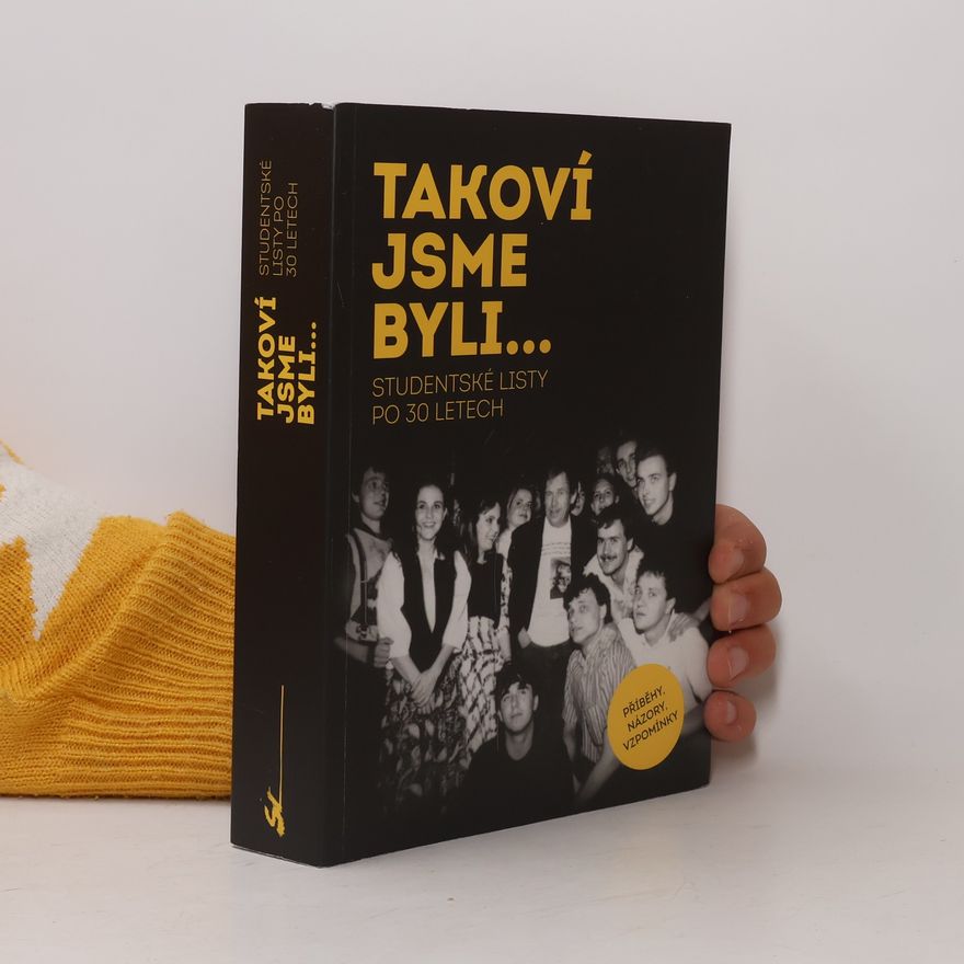 Autorenkollektiv Takoví jsme byli... Studentské listy po 30 letech
