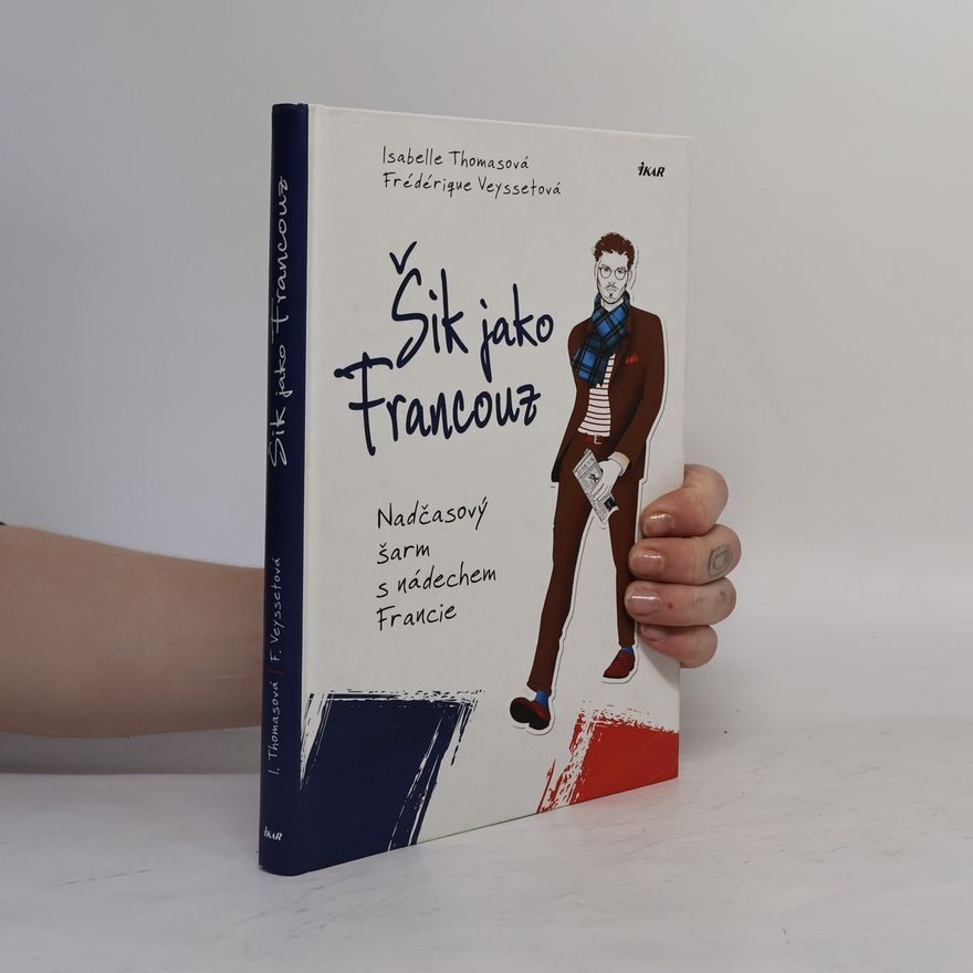 Frédérique Veysset Šik jako Francouz. Nadčasový šarm s nádechem Francie