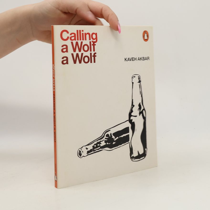 Kaveh Akbar Calling a Wolf a Wolf