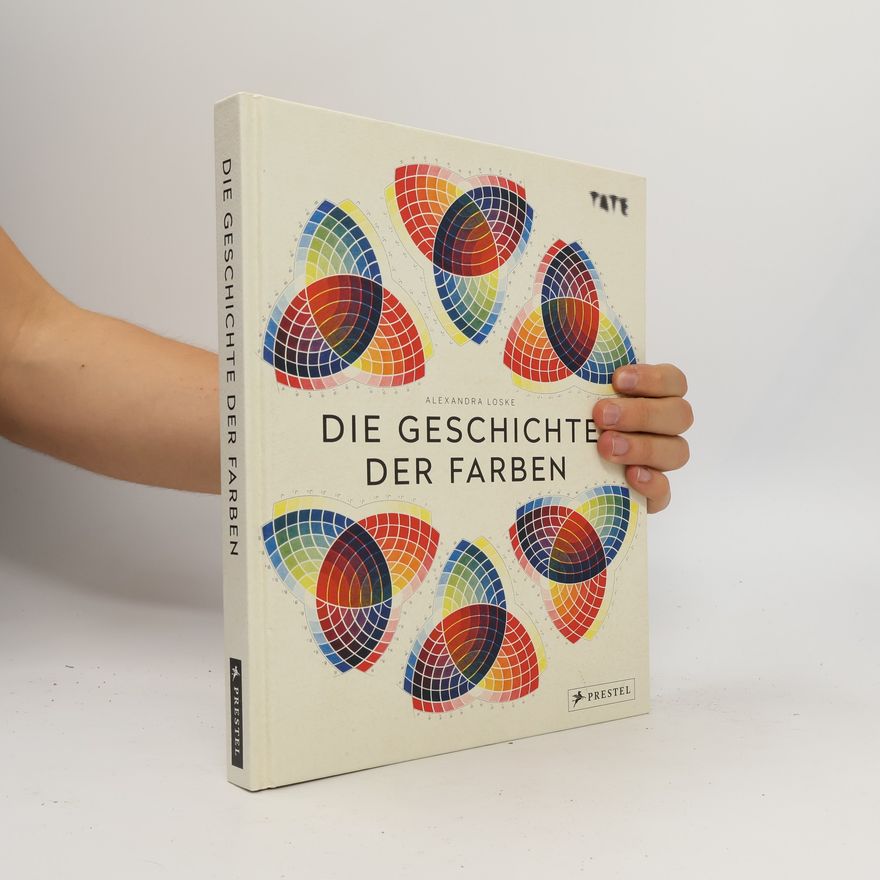 Alexandra Loske Die Geschichte der Farben