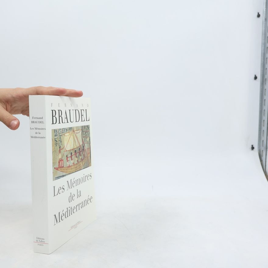 Fernard Braudel Les Mémoires de la Méditerranée. Préhistoire et Antiquité
