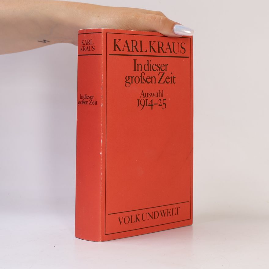 Karl Kraus In dieser großsen Zeit Auswahl 1914-25
