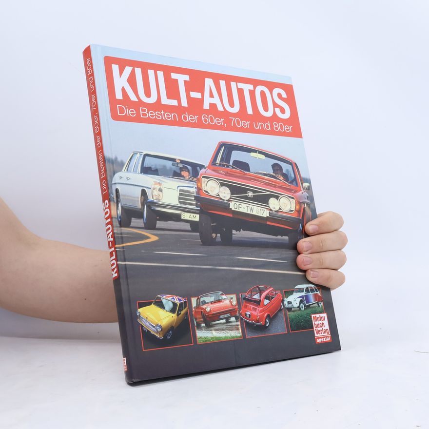 Autorenkollektiv Kult-Autos. Die Besten der 60er, 70er und 80er