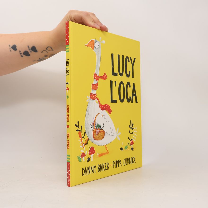 Danny Baker Lucy l'oca. Ediz. a colori