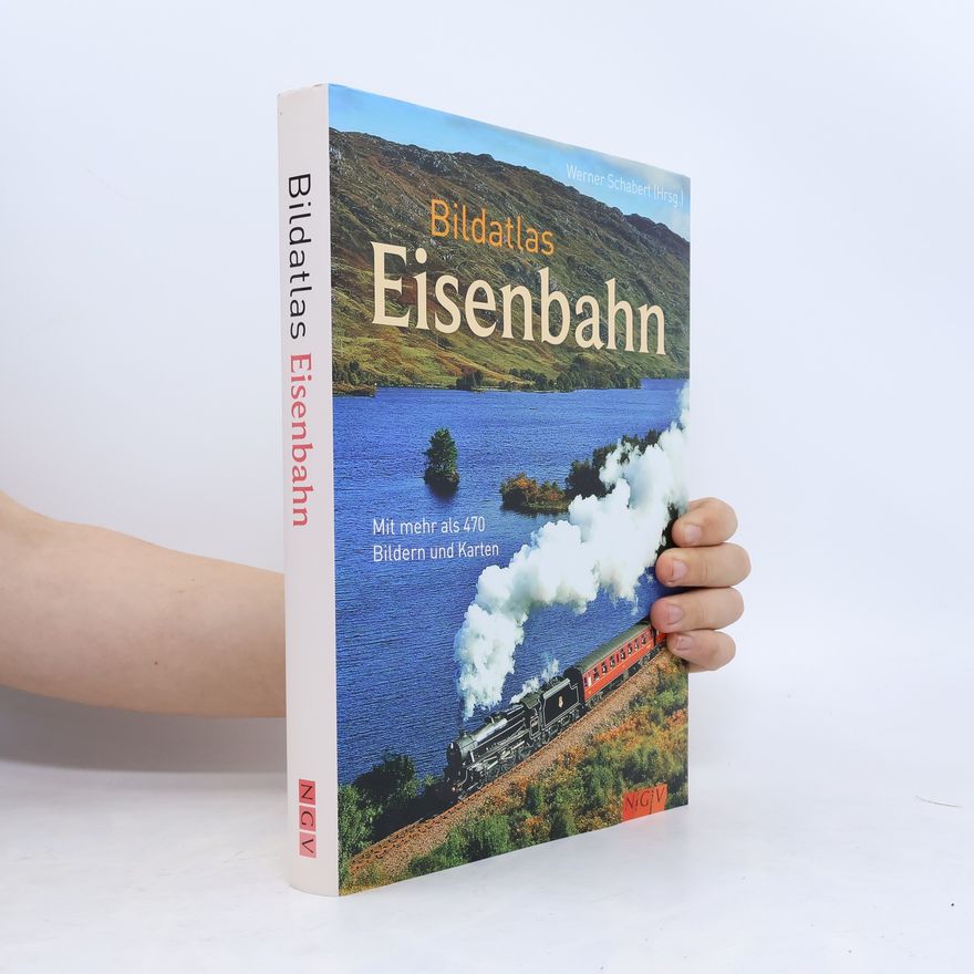 Werner Schabert Bildatlas Eisenbahn