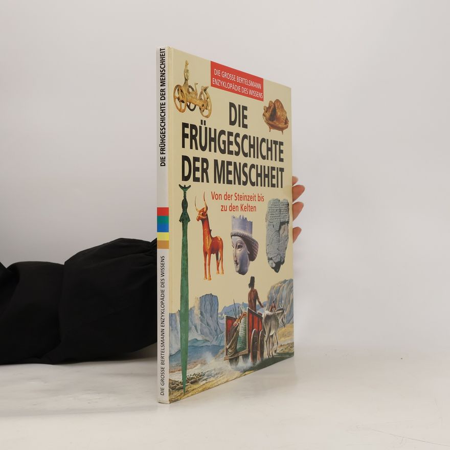 Collectif d'auteurs Die Frühgeschichte der Menschheit: Von der Steinzeit bis zu den Kelten