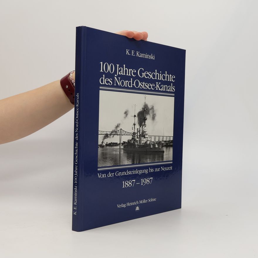 Karl E. Kaminski 100 [Hundert] Jahre Geschichte des Nord-Ostsee-Kanals