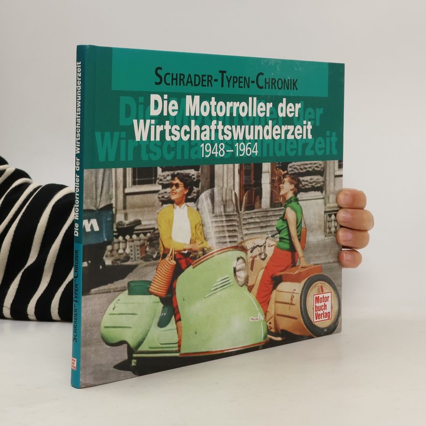 Schrader Schrader-Typen-Chronik: Die Motorroller der Wirtschaftswunderzeit