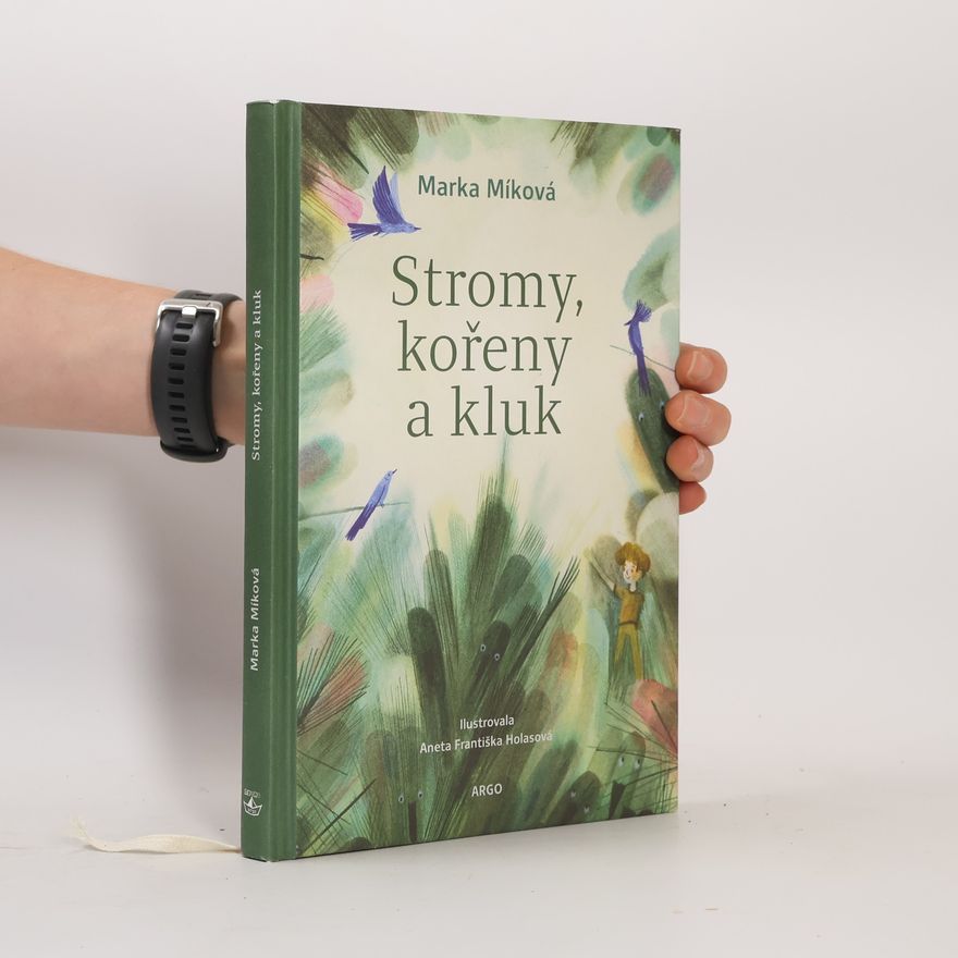 Marka Míková Stromy, kořeny a kluk