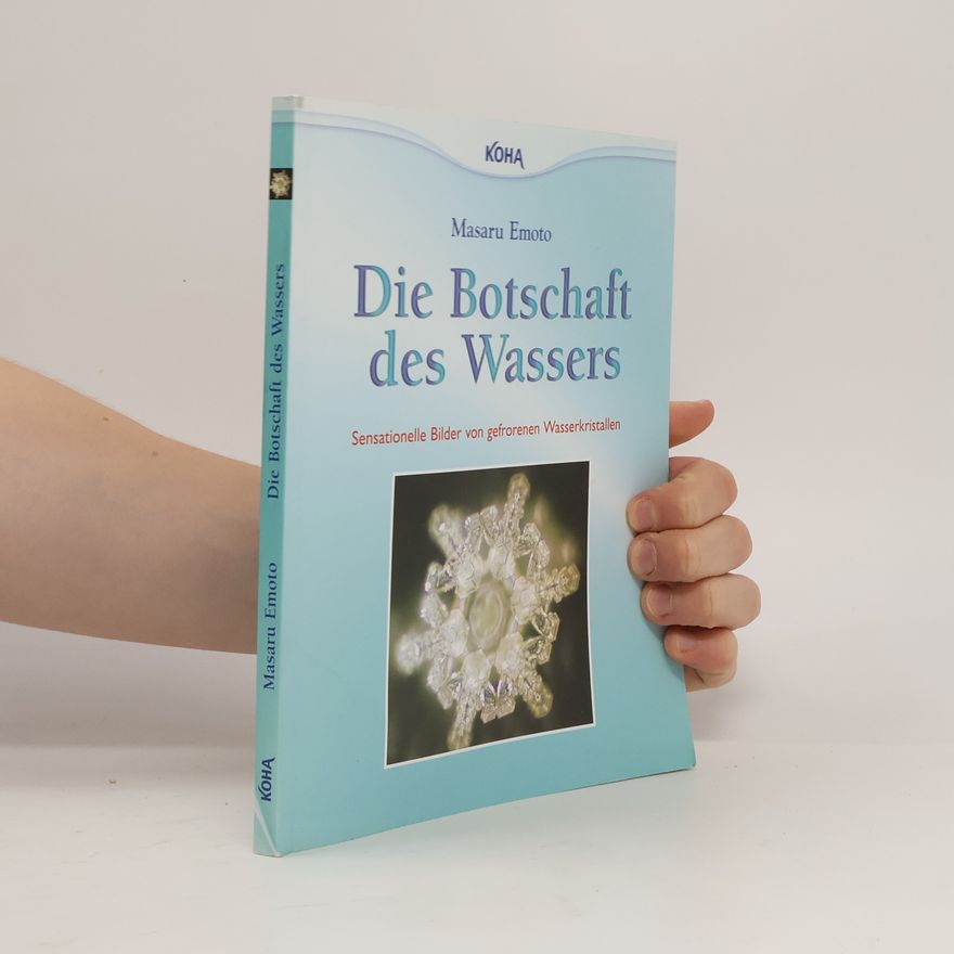 Masaru Emoto Die Botschaft des Wassers