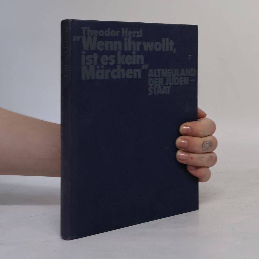 Theodor Herzl Wenn ihr wollt, ist es kein Märchen