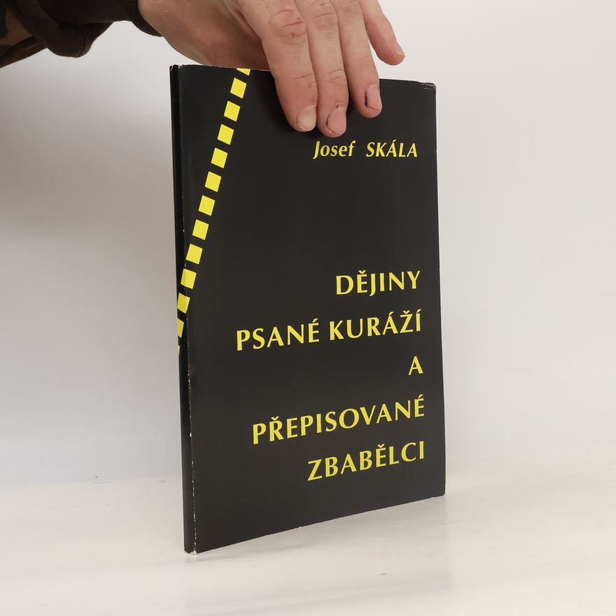 Josef Skála Dějiny psané kuráží a přepisované zbabělci