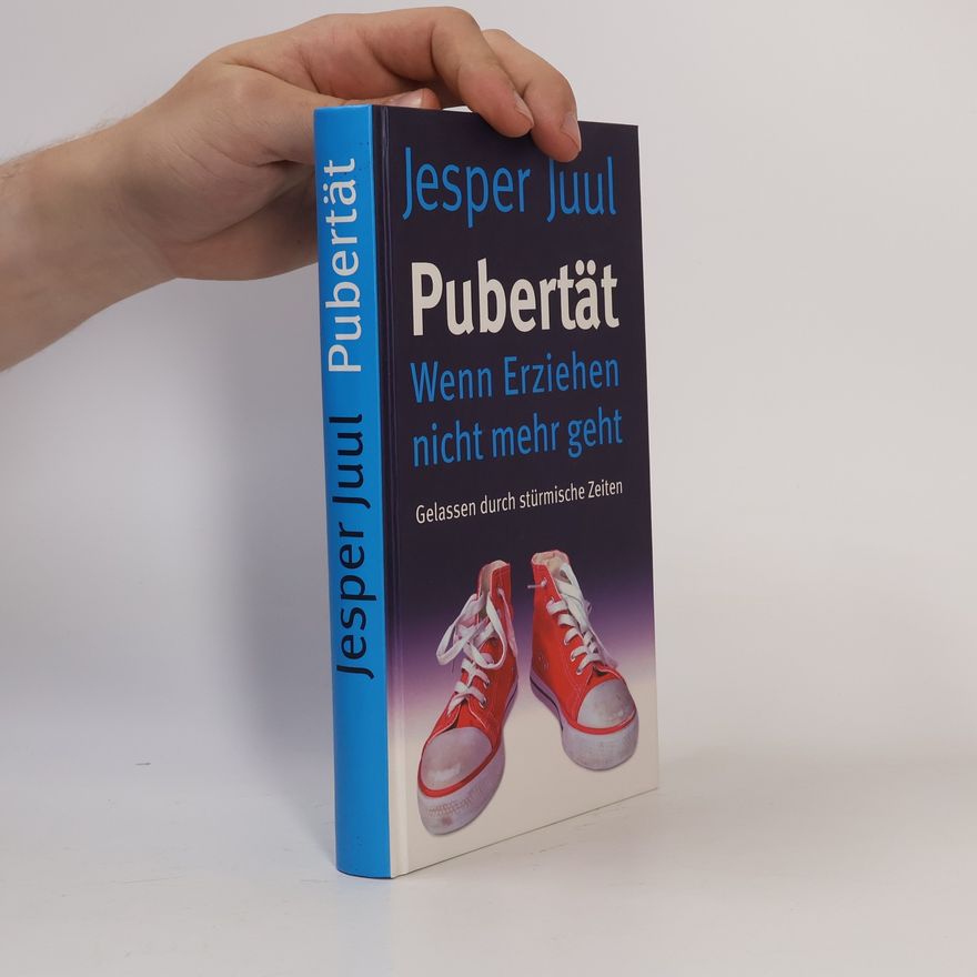 Jesper Juul Pubertät. Wenn Erziehen nicht mehr geht
