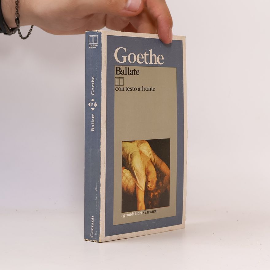 Johann Wolfgang von Goethe Ballate con testo a fronte