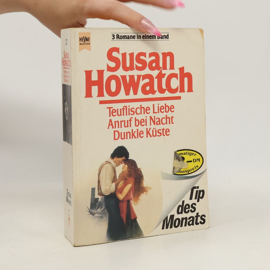 Susan Howatch Teuflische Liebe; Anruf bei Nacht; Dunkle Küste. Drei Romane in 1 Bd.