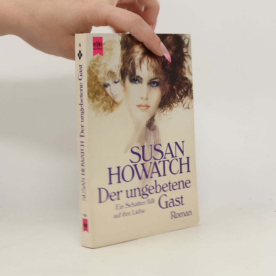 Susan Howatch Der Ungebetene Gast. Ein Schatten Fällt Auf Ihre Liebe
