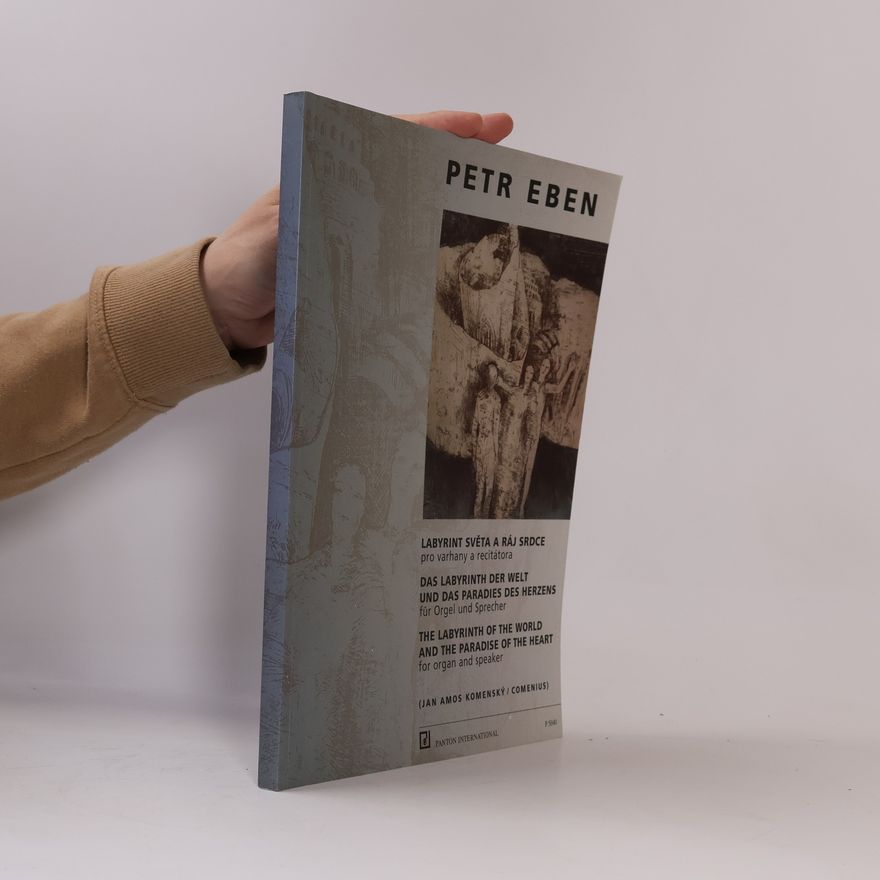 Petr Eben Labyrint světa a ráj srdce