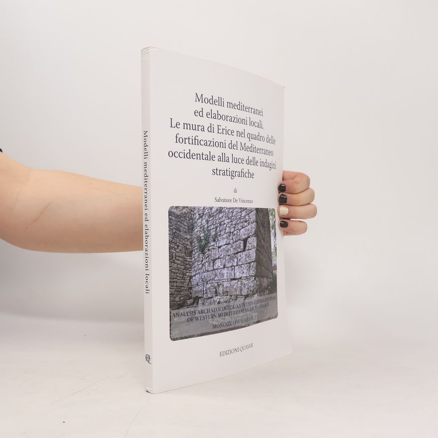 Salvatore De Vincenzo Analysis Archaeologica: An International Journal of Western Mediterranean Archaeology Monograph Series - 2: Modelli mediterranei ed elaborazioni locali