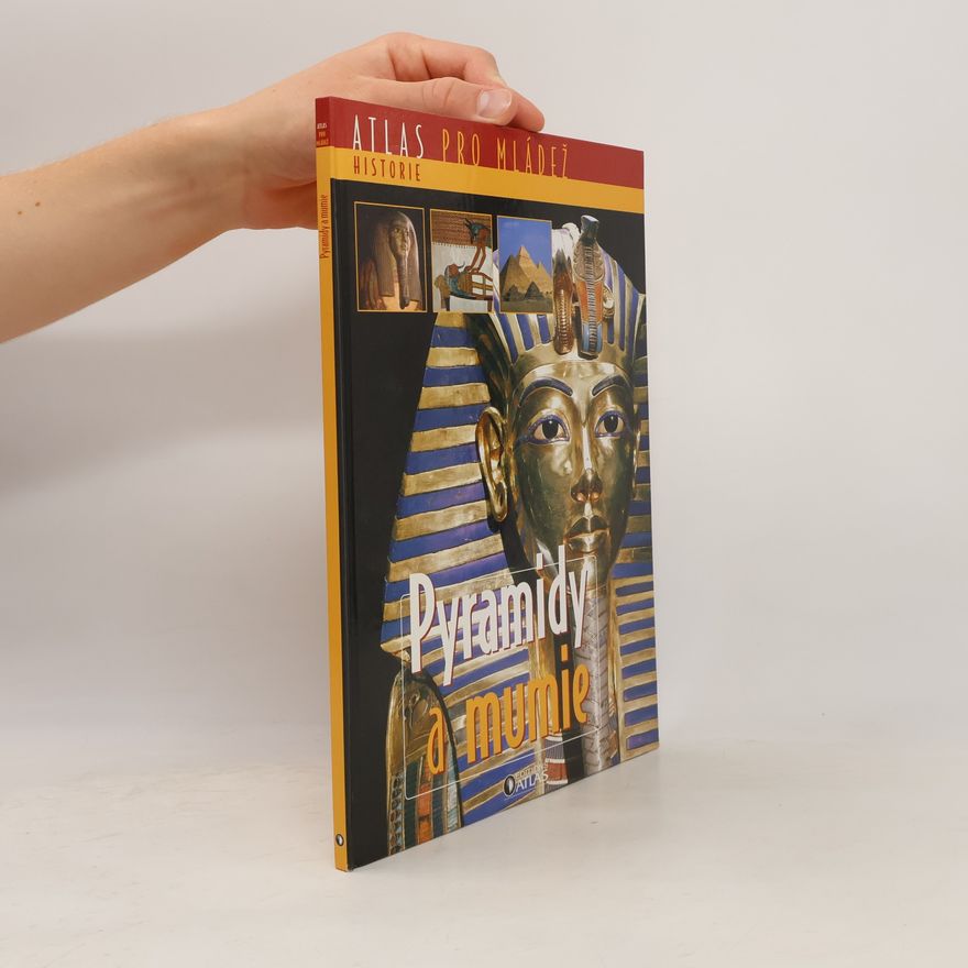 Autorenkollektiv Pyramidy a mumie: Atlas pro mládež